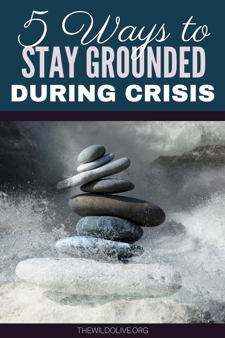 5 Ways to Stay Grounded in Crisis | How to Cope with Uncertainty
